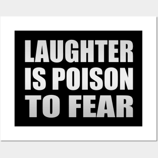 Laughter is poison to fear Posters and Art